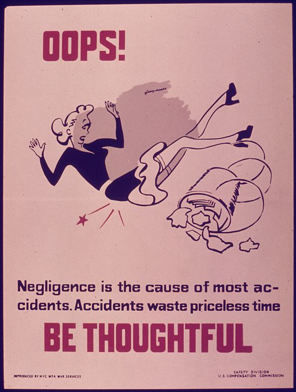 580px-OOPS^_NEGLIGENCE_IS_THE_CAUSE_OF_MOST_ACCIDENTS._BE_THOUGHTFUL._-_NARA_-_515130